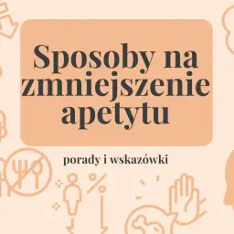 Grafika z tekstem "Sposoby na zmniejszenie apetytu". Ilustracje symbolizują jak stracić apetyt do jedzenia, np. przez brak jedzenia w głowie.