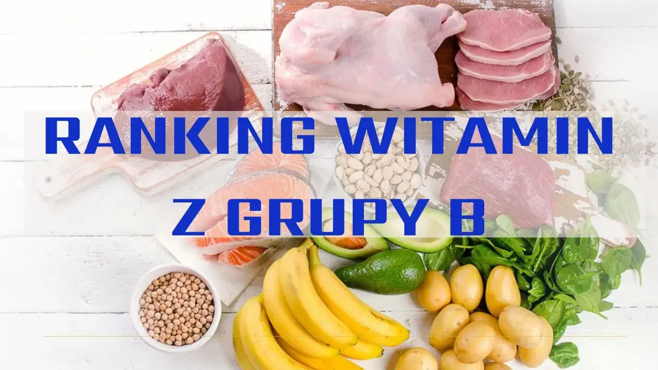 Ranking witamin z grupy B: mięso, ryby, drób, fasola, ziemniaki, banany, awokado, szpinak.